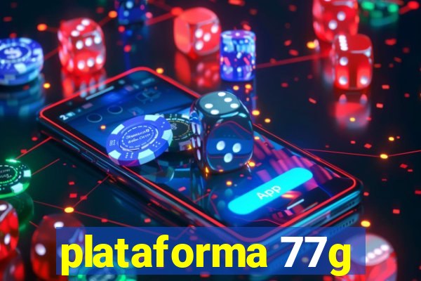 plataforma 77g